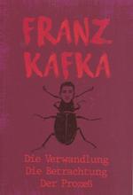 Die Verwandlung; Die Betrachtung; Der Prozes
