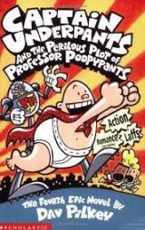 Captain Underpants 4: the Perilous Plot of Professor Poopypants (For ages 12-17)