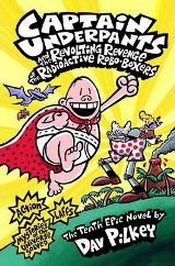 Captain Underpants 10: the Revolting Revenge of the Radioactive Robo-Boxers