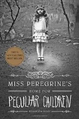 Miss Peregrine's Home for Peculiar Children (Miss Peregrine's Book 1) (For ages 12-17)