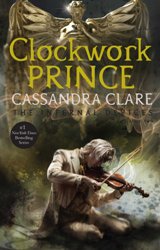 Clockwork Prince (Infernal Devices Book 2) (For ages 12-17)