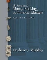 Economics of Money, Banking and Financial MarketsI (8th Edition)