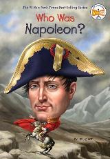 Who Was Napoleon? (For ages 9-12)