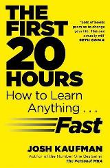 The First 20 Hours : How to Learn Anything ... Fast