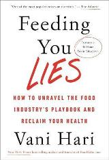 Feeding You Lies : How to Unravel the Food Industry's Playbook and Reclaim Your Health