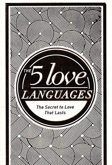 The 5 Love Languages: The Secret to Love that Lasts