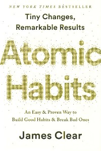 Atomic Habits: An Easy & Proven Way to Build Good Habits & Break Bad Ones