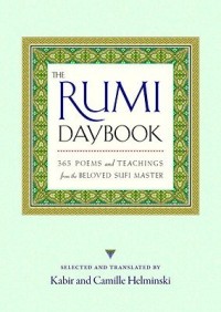 The Rumi Daybook: 365 Poems and Teachings from the Beloved Sufi Master