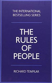 The Rules of People : A personal code for getting the best from everyone