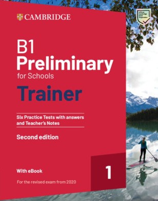Cambridge B1 Preliminary For School Trainer 1# Six Practice Tests (2nd)