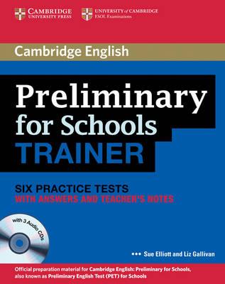 Preliminary for Schools Trainer Six Practice Tests with Answers