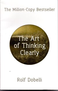 The Art of Thinking Clearly 